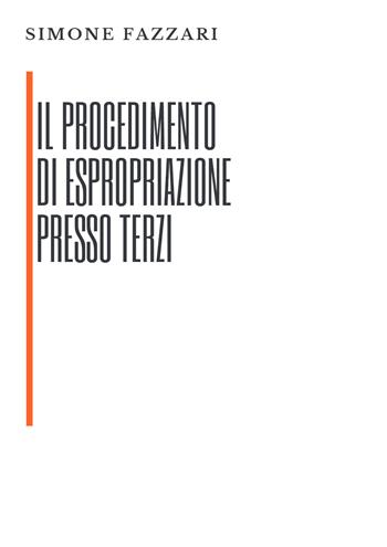 Il procedimento di espropriazione presso terzi - Simone Fazzari - Libro Youcanprint 2021 | Libraccio.it