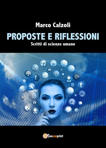 Proposte e riflessioni - Marco Calzoli - Libro Youcanprint 2021 | Libraccio.it