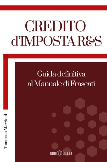 Credito d'imposta R&S. Guida definitiva al manuale di Frascati - Tommaso Mazziotti - Libro Youcanprint 2021, Business ed economia | Libraccio.it