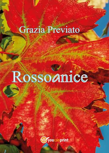 Rossoanice - Grazia Previato - Libro Youcanprint 2021 | Libraccio.it