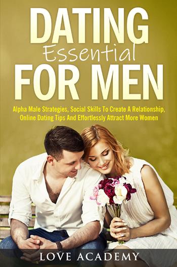 Dating essential for men - Love Academy - Libro Youcanprint 2021 | Libraccio.it