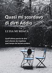 Quasi mi scordavo di dirti addio