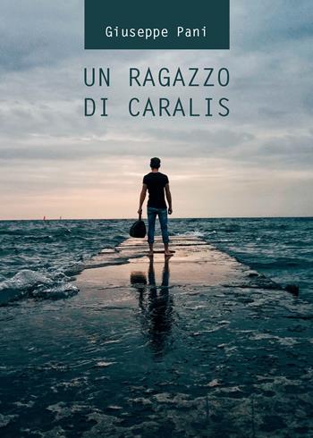 Un ragazzo di Caralis - Giuseppe Pani - Libro Youcanprint 2021 | Libraccio.it