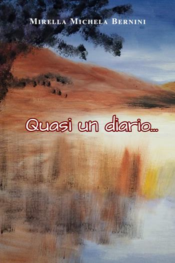 Quasi un diario... - Mirella Michela Bernini - Libro Youcanprint 2021 | Libraccio.it