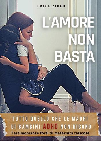 L'amore non basta - Erika Zidko - Libro Youcanprint 2021 | Libraccio.it