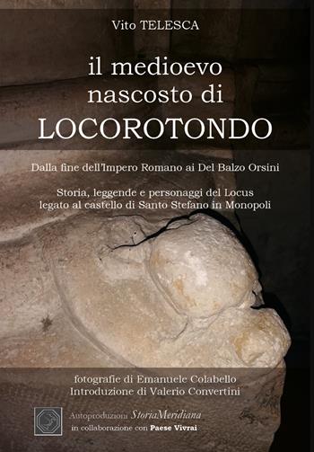 Il Medioevo nascosto di Locorotondo - Vito Telesca - Libro Youcanprint 2021 | Libraccio.it