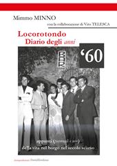 Locorotondo, Diario degli anni '60. Appunti (personali e non) della vita nel borgo di Locorotondo nel secolo scorso