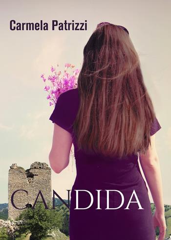 Candida - Carmela Patrizzi - Libro Youcanprint 2021 | Libraccio.it