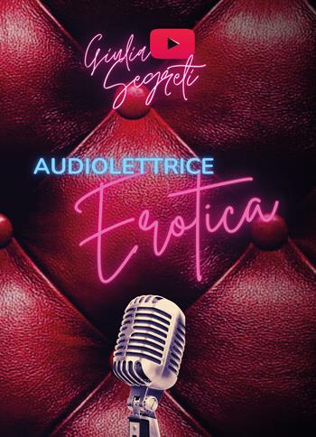 Audiolettrice erotica - Giulia Segreti - Libro Youcanprint 2021 | Libraccio.it