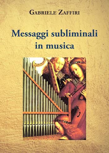 Messaggi subliminali in musica - Gabriele Zaffiri - Libro Youcanprint 2021 | Libraccio.it