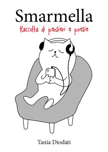 Smarmella. Raccolta di pensieri e poesie - Tania Diodati - Libro Youcanprint 2021 | Libraccio.it