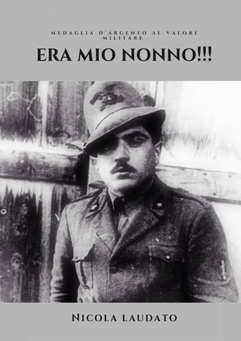 Era mio nonno!!! - Nicola Laudato - Libro Youcanprint 2021 | Libraccio.it
