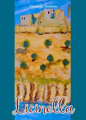 Licinella - Giuseppe Somma - Libro Youcanprint 2021 | Libraccio.it