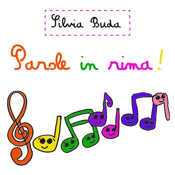 Parole in rima! Ediz. illustrata - Silvia Buda - Libro Youcanprint 2021 | Libraccio.it