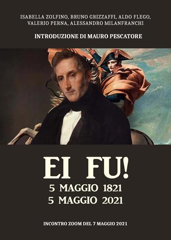 Ei fu! 5 maggio 1821-5 maggio 2021  - Libro Youcanprint 2021 | Libraccio.it