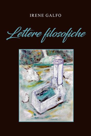 «Lettere filosofiche» - Irene Galfo - Libro Youcanprint 2021 | Libraccio.it