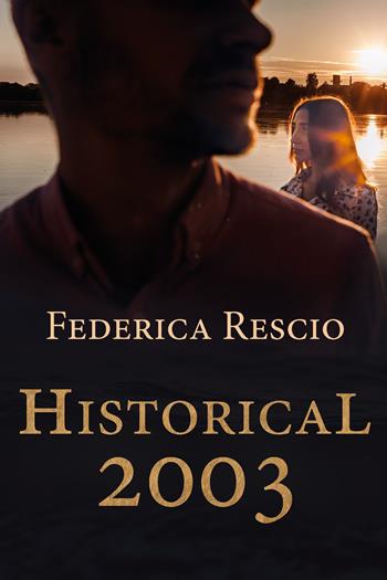 Historical 2003 - Federica Rescio - Libro Youcanprint 2021 | Libraccio.it
