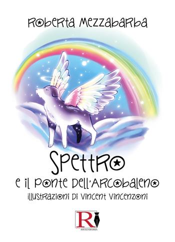 Spettro e il ponte dell'arcobaleno - Roberta Mezzabarba - Libro Youcanprint 2021 | Libraccio.it