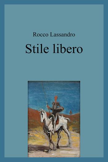 Stile libero - Rocco Lassandro - Libro Youcanprint 2021 | Libraccio.it