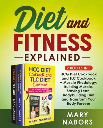 Diet and fitness explained (2 books in 1) - Mary Nabors - Libro Youcanprint 2021 | Libraccio.it