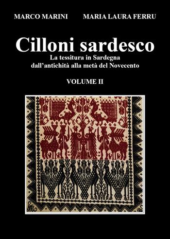 Cilloni sardesco. La tessitura in Sardegna dall'antichità alla metà del Novecento. Vol. 2 - Marco Marini, Maria Laura Ferru - Libro Youcanprint 2022 | Libraccio.it