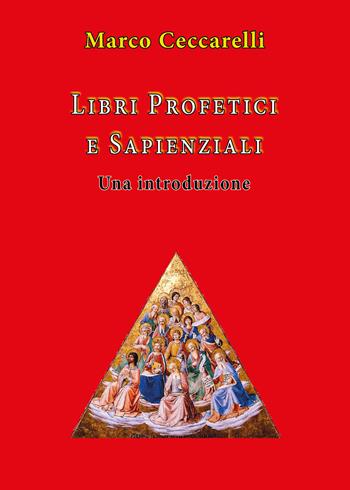 Libri profetici e sapienziali. Una introduzione - Marco Ceccarelli - Libro Youcanprint 2021 | Libraccio.it