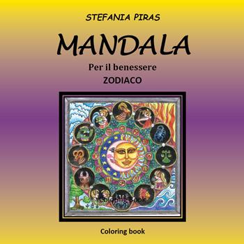 Mandala. Per il benessere. Zodiaco - Stefania Piras - Libro Youcanprint 2021 | Libraccio.it