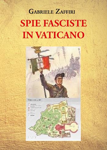 Spie fasciste in Vaticano - Gabriele Zaffiri - Libro Youcanprint 2021 | Libraccio.it