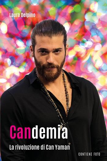 Candemia. La rivoluzione di Can Yaman - Laura Delpino - Libro Youcanprint 2021 | Libraccio.it
