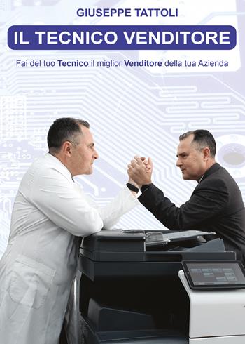 Il tecnico venditore - Giuseppe Tattoli - Libro Youcanprint 2021 | Libraccio.it