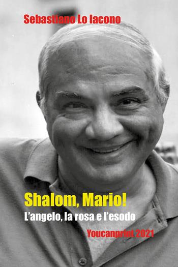 Shalom, Mario! - Sebastiano Lo Iacono - Libro Youcanprint 2021 | Libraccio.it
