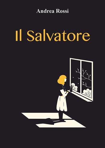 Il Salvatore - Andrea Rossi - Libro Youcanprint 2021 | Libraccio.it