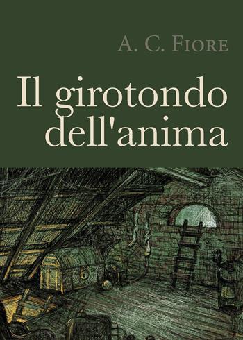 Il girotondo dell'anima - A. C. Fiore - Libro Youcanprint 2021 | Libraccio.it