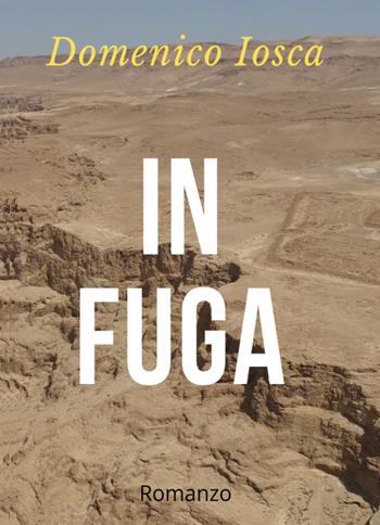 In fuga - Domenico Iosca - Libro Youcanprint 2021 | Libraccio.it