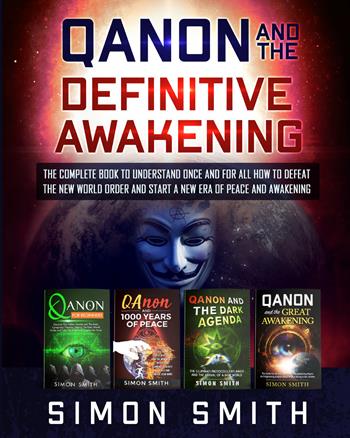 Qanon and the definitive awakening - Simon Smith - Libro Youcanprint 2021 | Libraccio.it