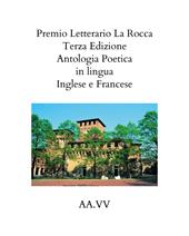 Premio letterario «La Rocca». Antologia poetica. Ediz. italiana, inglese e francese (2021)