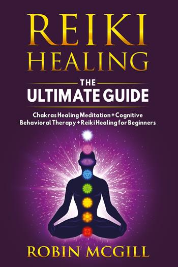 Reiki healing the ultimate guide - Robin McGill - Libro Youcanprint 2021 | Libraccio.it