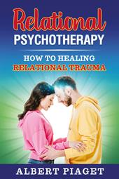 Relational psychotherapy. How to healing relation trauma