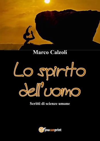 Lo spirito dell'uomo - Marco Calzoli - Libro Youcanprint 2021 | Libraccio.it