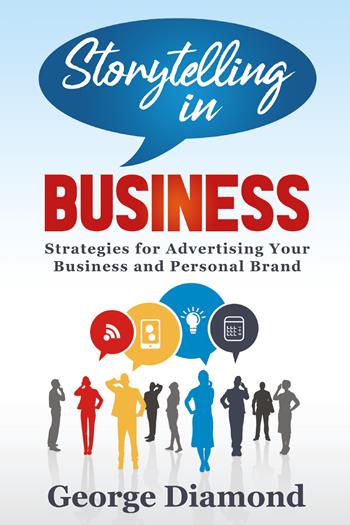 Storytelling in business. Strategies for advertising your business and personal brand - George Diamond - Libro Youcanprint 2021 | Libraccio.it
