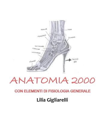 Anatomia 2000. Con elementi di fisiologia generale - Lilia Gigliarelli - Libro Youcanprint 2021 | Libraccio.it