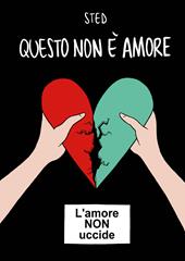 Questo non è amore. L'amore non uccide