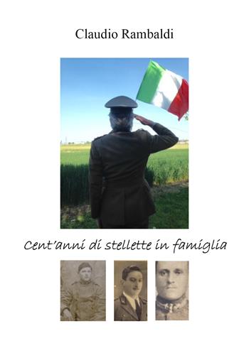 Cent'anni di stellette in famiglia - Claudio Rambaldi - Libro Youcanprint 2021 | Libraccio.it