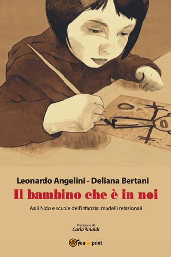 Il bambino che è in noi - Leonardo Angelini, Deliana Bertani - Libro Youcanprint 2021 | Libraccio.it