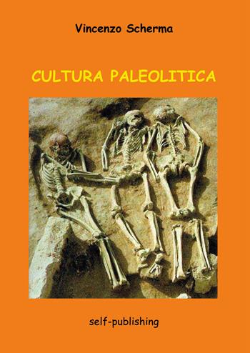 Cultura paleolitica - Vincenzo Scherma - Libro Youcanprint 2021 | Libraccio.it