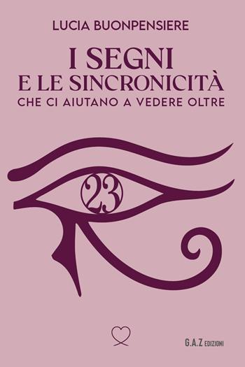 I segni e le sincronicità che ci aiutano a vedere oltre - Lucia Buonpensiere - Libro Youcanprint 2023 | Libraccio.it