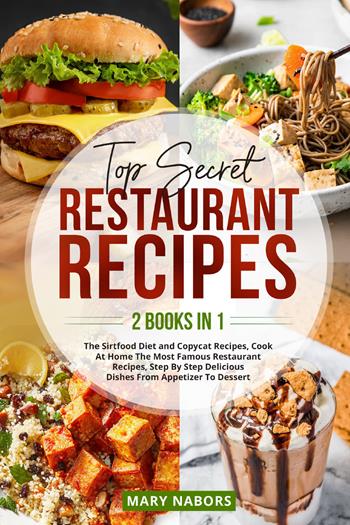 Top secret restaurant recipes - Mary Nabors - Libro Youcanprint 2021 | Libraccio.it