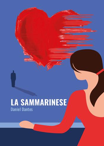 La sammarinese - Daniel Dantes - Libro Youcanprint 2021 | Libraccio.it