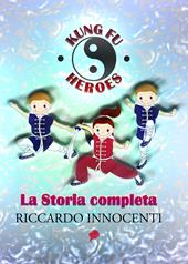 Kung fu heroes. La storia completa