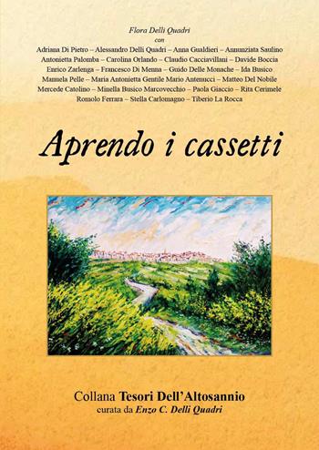 Aprendo i cassetti  - Libro Youcanprint 2021, Tesori dell'Altosannio | Libraccio.it